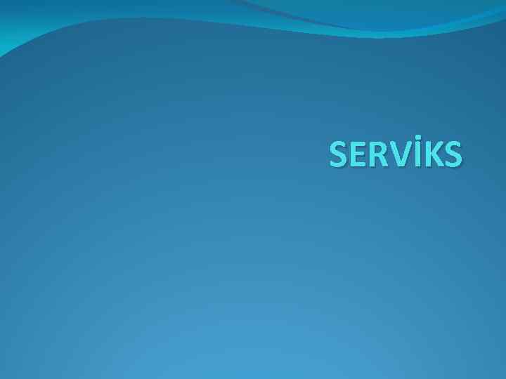 SERVİKS 