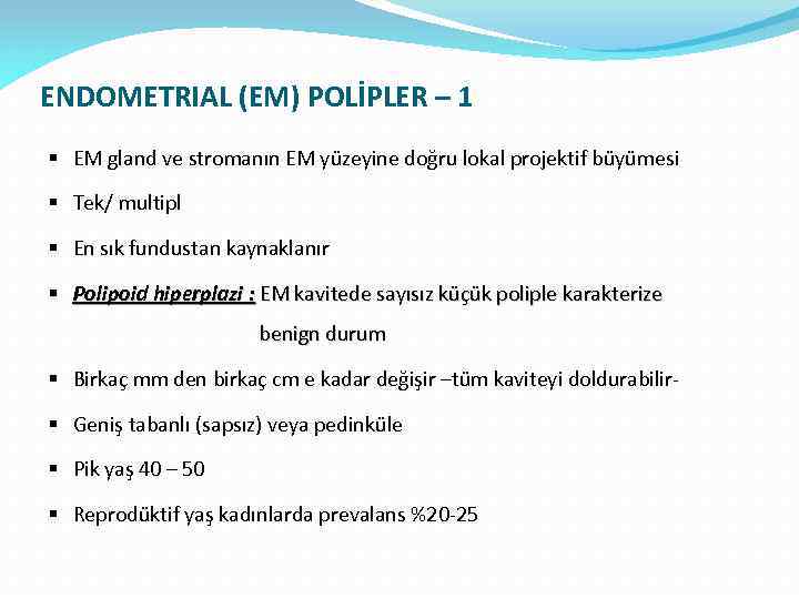 ENDOMETRIAL (EM) POLİPLER – 1 § EM gland ve stromanın EM yüzeyine doğru lokal