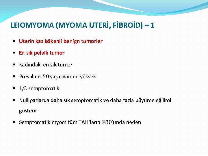 LEIOMYOMA (MYOMA UTERİ, FİBROİD) – 1 § Uterin kas kökenli benign tumorler § En