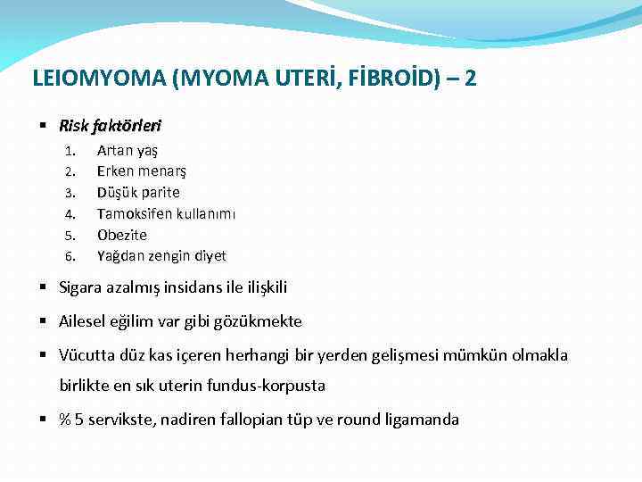 LEIOMYOMA (MYOMA UTERİ, FİBROİD) – 2 § Risk faktörleri 1. 2. 3. 4. 5.