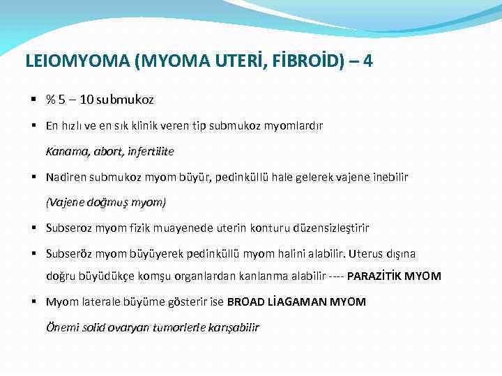 LEIOMYOMA (MYOMA UTERİ, FİBROİD) – 4 § % 5 – 10 submukoz § En