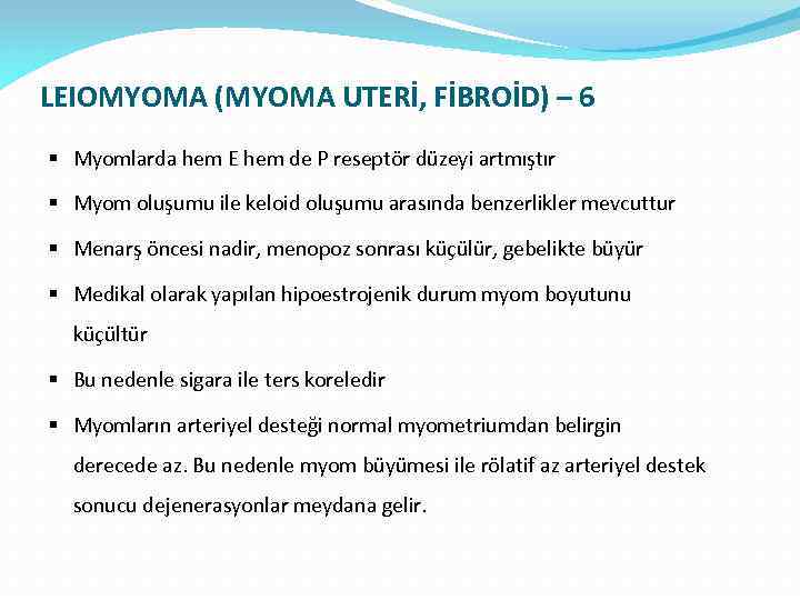LEIOMYOMA (MYOMA UTERİ, FİBROİD) – 6 § Myomlarda hem E hem de P reseptör