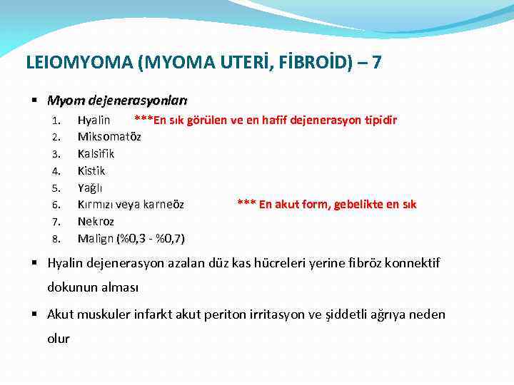 LEIOMYOMA (MYOMA UTERİ, FİBROİD) – 7 § Myom dejenerasyonları 1. 2. 3. 4. 5.
