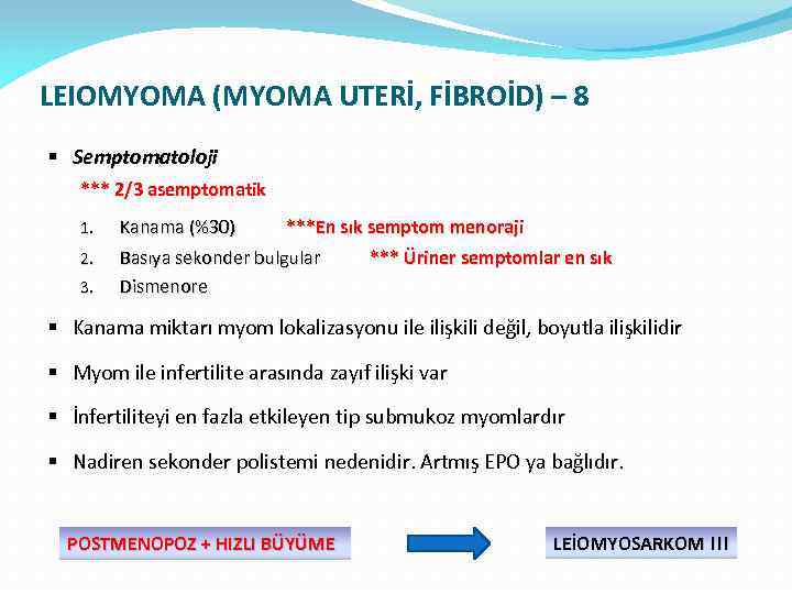 LEIOMYOMA (MYOMA UTERİ, FİBROİD) – 8 § Semptomatoloji *** 2/3 asemptomatik 1. Kanama (%30)