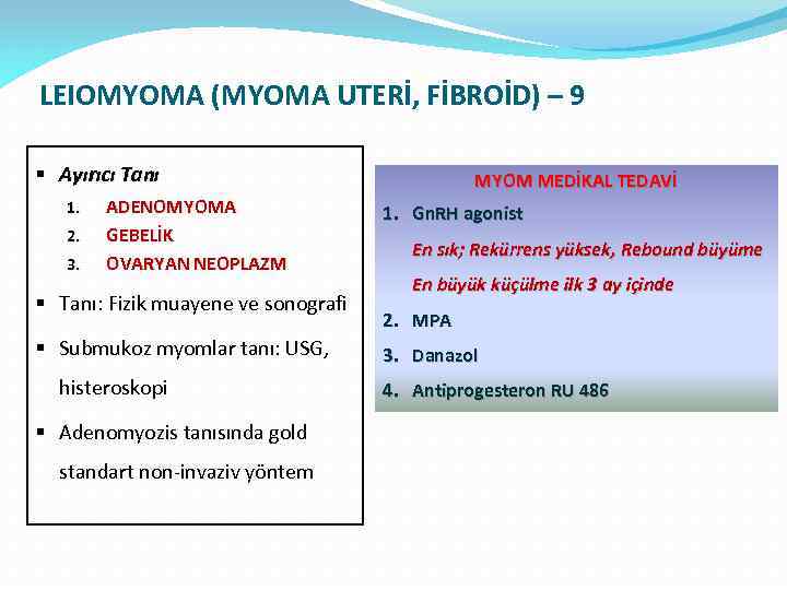LEIOMYOMA (MYOMA UTERİ, FİBROİD) – 9 § Ayırıcı Tanı 1. 2. 3. ADENOMYOMA GEBELİK