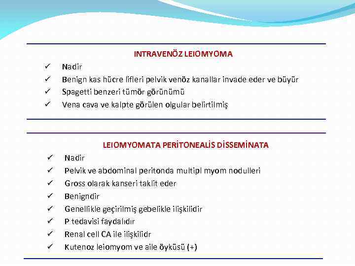 INTRAVENÖZ LEIOMYOMA ü ü Nadir Benign kas hücre lifleri pelvik venöz kanallar invade eder