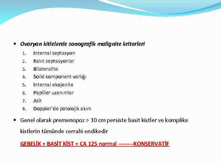 § Ovaryan kitlelerde sonografik malignite kriterleri 1. 2. 3. 4. 5. 6. 7. 8.