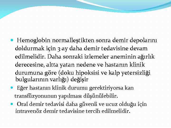  Hemoglobin normalleştikten sonra demir depolarını doldurmak için 3 ay daha demir tedavisine devam
