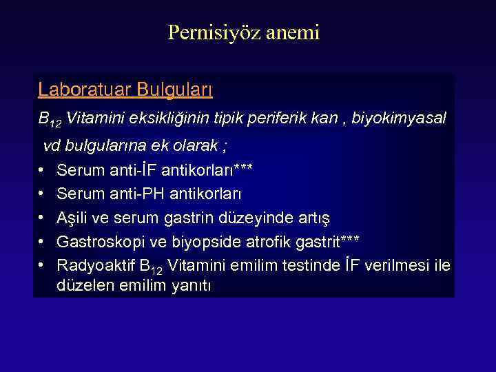 Pernisiyöz anemi Laboratuar Bulguları B 12 Vitamini eksikliğinin tipik periferik kan , biyokimyasal vd