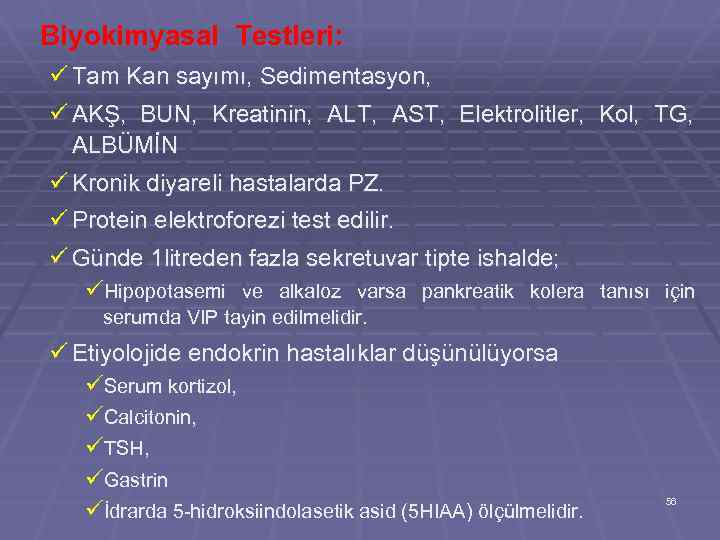 Biyokimyasal Testleri: ü Tam Kan sayımı, Sedimentasyon, ü AKŞ, BUN, Kreatinin, ALT, AST, Elektrolitler,