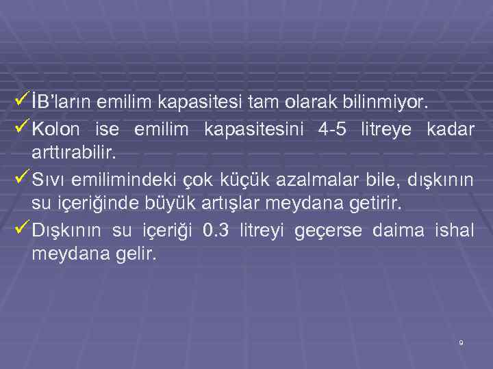 ü İB’ların emilim kapasitesi tam olarak bilinmiyor. ü Kolon ise emilim kapasitesini 4 -5