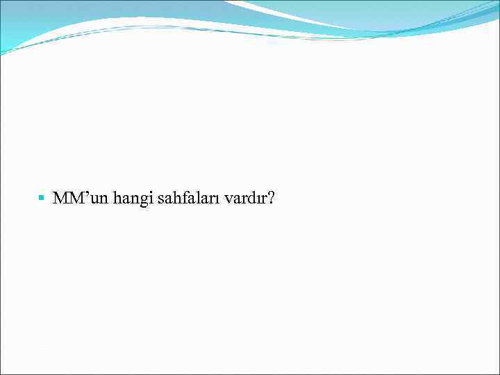  MM’un hangi sahfaları vardır? 