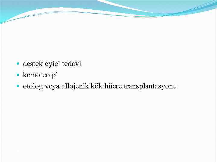  destekleyici tedavi kemoterapi otolog veya allojenik kök hücre transplantasyonu 