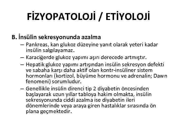 FİZYOPATOLOJİ / ETİYOLOJİ B. İnsülin sekresyonunda azalma – Pankreas, kan glukoz düzeyine yanıt olarak