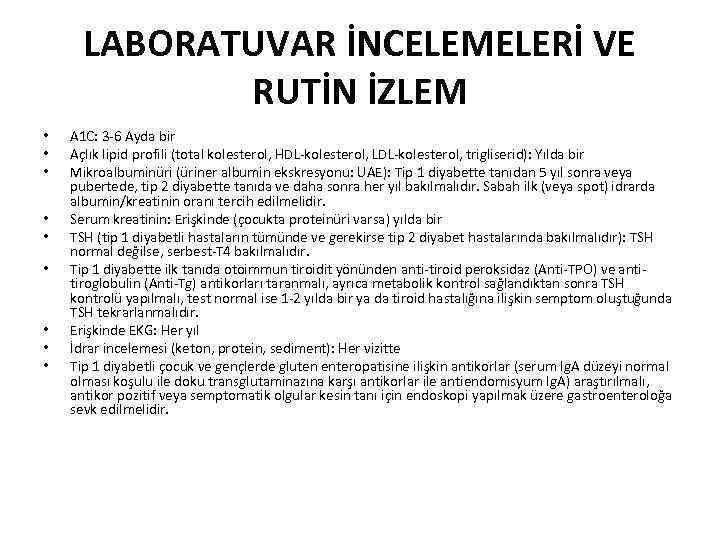 LABORATUVAR İNCELEMELERİ VE RUTİN İZLEM • • • A 1 C: 3 -6 Ayda