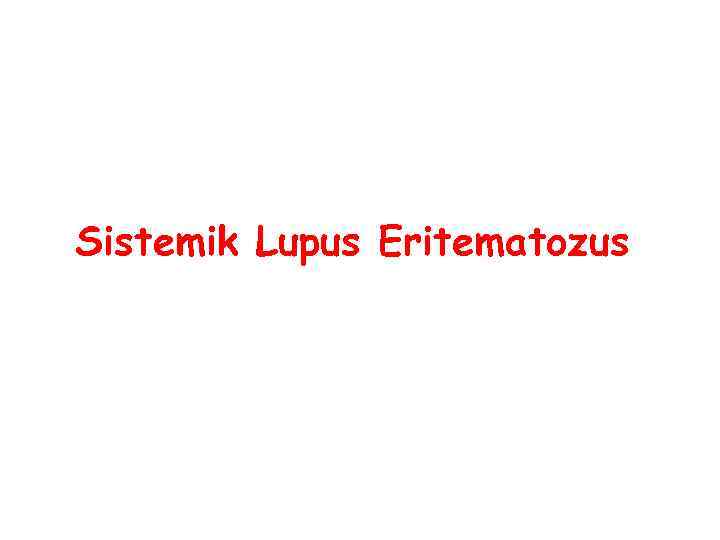 Sistemik Lupus Eritematozus 