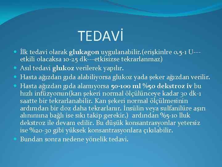 TEDAVİ İlk tedavi olarak glukagon uygulanabilir. (erişkinlre 0. 5 -1 U--etkili olacaksa 10 -25