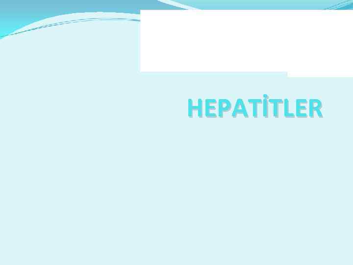 HEPATİTLER 