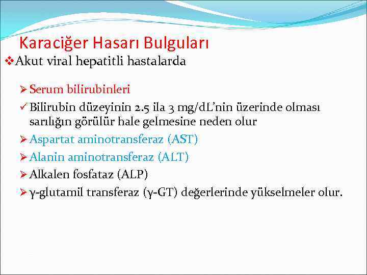 Karaciğer Hasarı Bulguları v. Akut viral hepatitli hastalarda Ø Serum bilirubinleri ü Bilirubin düzeyinin