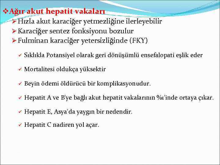 v. Ağır akut hepatit vakaları Ø Hızla akut karaciğer yetmezliğine ilerleyebilir Ø Karaciğer sentez