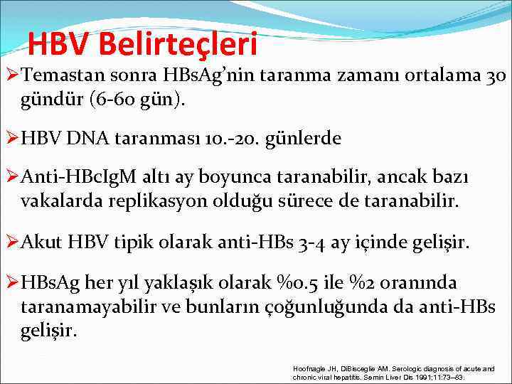 HBV Belirteçleri ØTemastan sonra HBs. Ag’nin taranma zamanı ortalama 30 gündür (6 -60 gün).