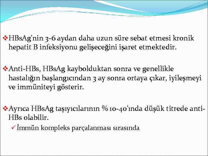 v. HBs. Ag’nin 3 -6 aydan daha uzun süre sebat etmesi kronik hepatit B