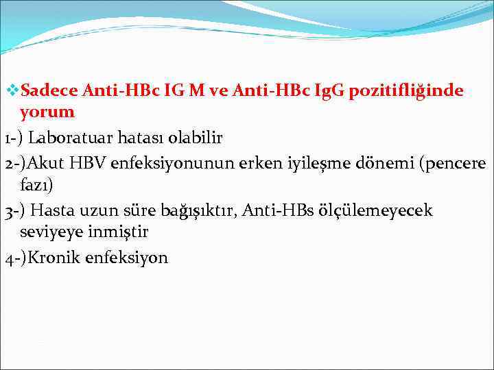 v. Sadece Anti-HBc IG M ve Anti-HBc Ig. G pozitifliğinde yorum 1 -) Laboratuar