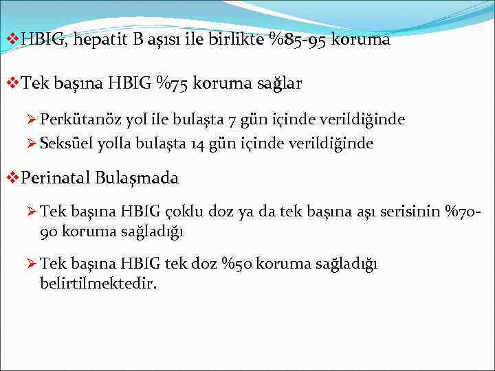 v. HBIG, hepatit B aşısı ile birlikte %85 -95 koruma v. Tek başına HBIG