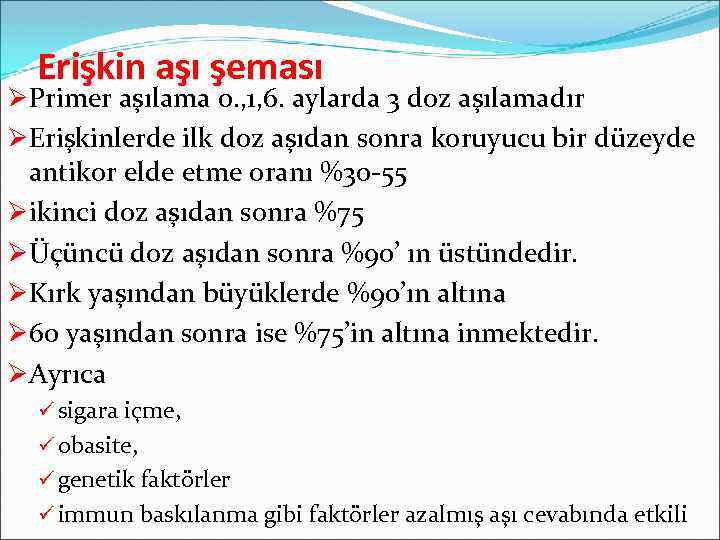 Erişkin aşı şeması ØPrimer aşılama 0. , 1, 6. aylarda 3 doz aşılamadır ØErişkinlerde