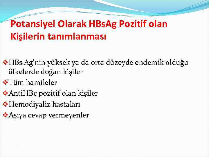 Potansiyel Olarak HBs. Ag Pozitif olan Kişilerin tanımlanması v. HBs Ag’nin yüksek ya da