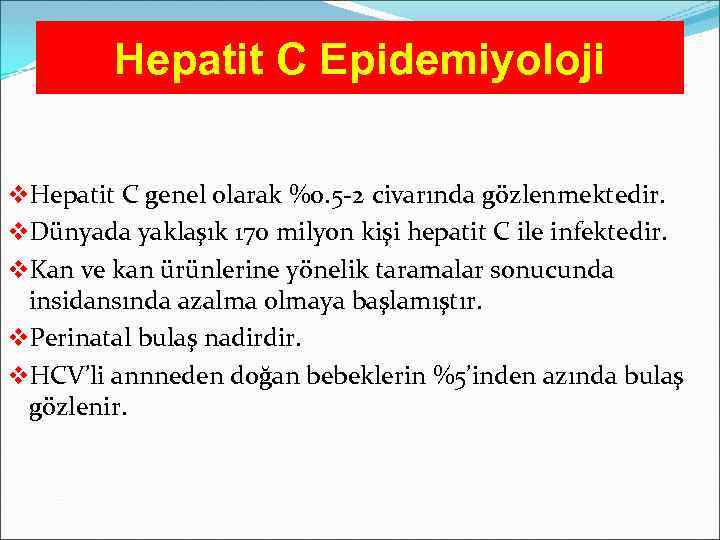 Hepatit C epidemiyolojisi Hepatit C’nin Epidemiyoloji v. Hepatit C genel olarak %0. 5 -2