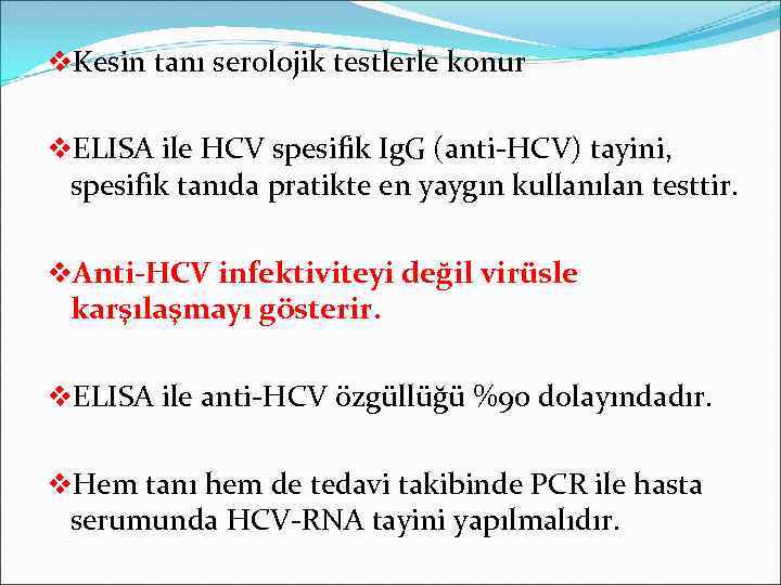 v. Kesin tanı serolojik testlerle konur v. ELISA ile HCV spesifik Ig. G (anti-HCV)