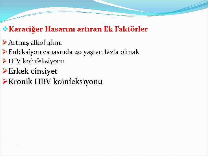 v. Karaciğer Hasarını artıran Ek Faktörler Ø Artmış alkol alımı Ø Enfeksiyon esnasında 40