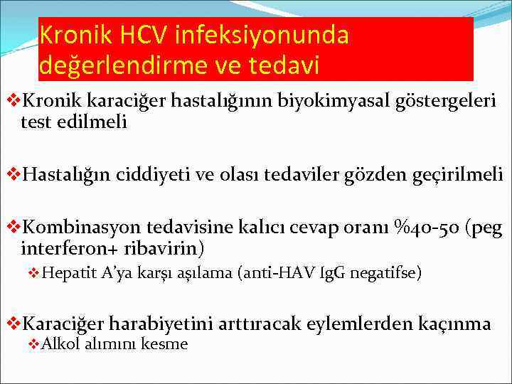 Kronik HCV infeksiyonunda değerlendirme ve tedavi v. Kronik karaciğer hastalığının biyokimyasal göstergeleri test edilmeli