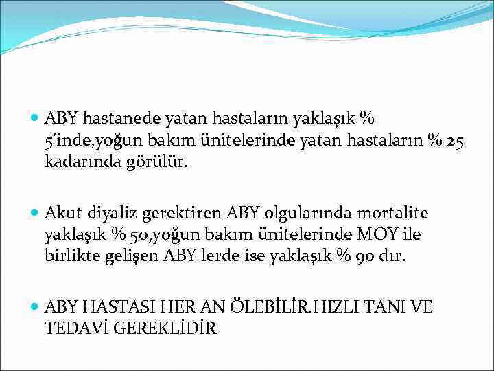  ABY hastanede yatan hastaların yaklaşık % 5’inde, yoğun bakım ünitelerinde yatan hastaların %