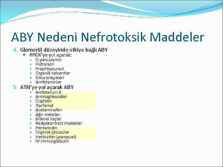 ABY Nedeni Nefrotoksik Maddeler 4. Glomerül düzeyinde etkiye bağlı ABY RPGN’ye yol açarak: D-penisilamin