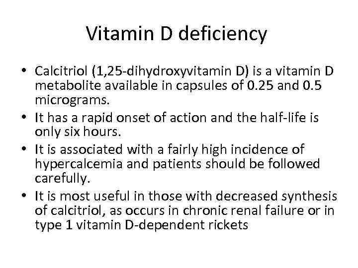 Vitamin D deficiency • Calcitriol (1, 25 -dihydroxyvitamin D) is a vitamin D metabolite