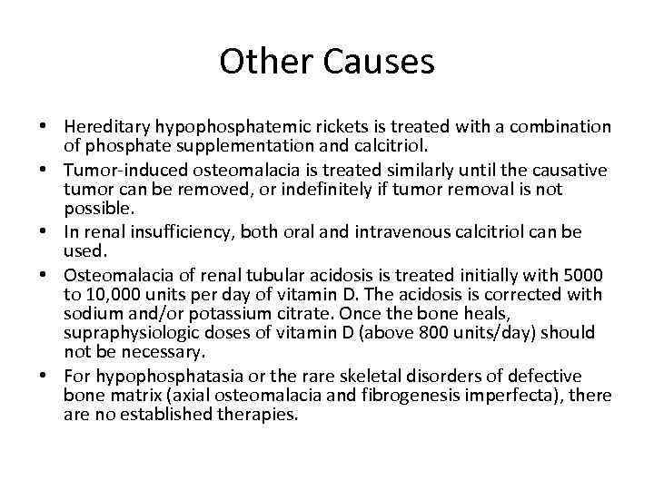 Other Causes • Hereditary hypophosphatemic rickets is treated with a combination of phosphate supplementation