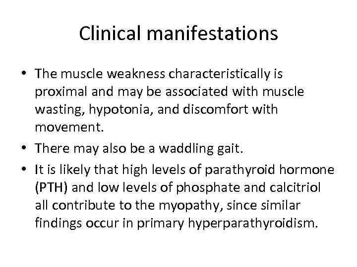 Clinical manifestations • The muscle weakness characteristically is proximal and may be associated with