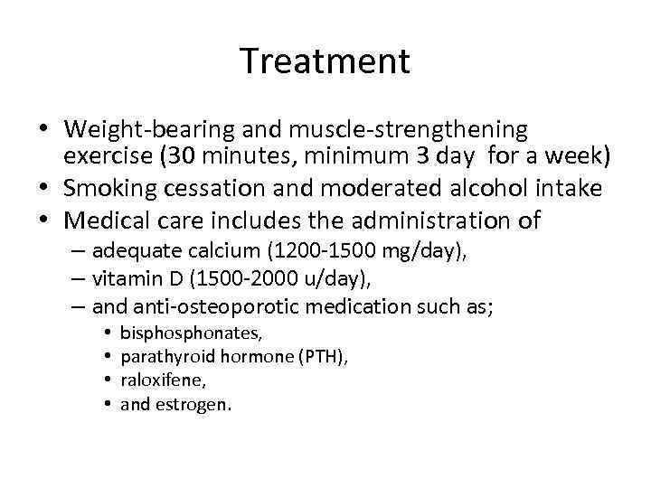 Treatment • Weight-bearing and muscle-strengthening exercise (30 minutes, minimum 3 day for a week)