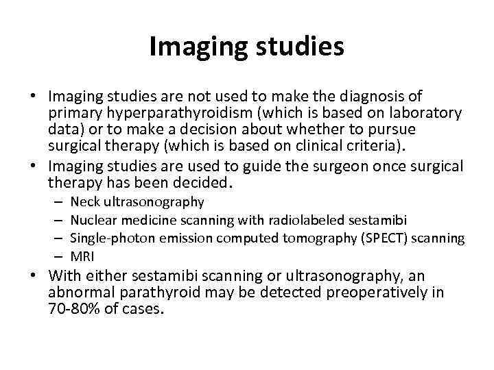 Imaging studies • Imaging studies are not used to make the diagnosis of primary