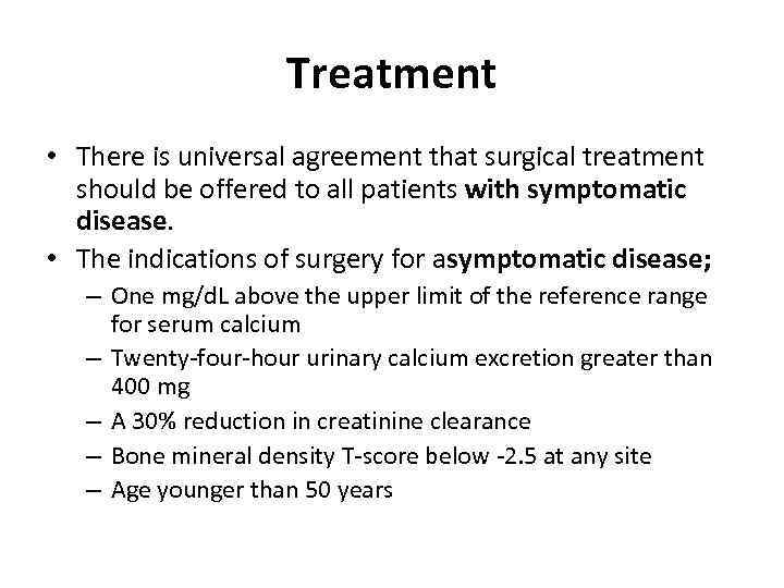 Treatment • There is universal agreement that surgical treatment should be offered to all