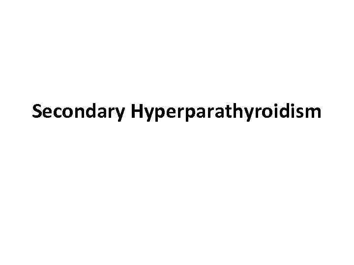 Secondary Hyperparathyroidism 