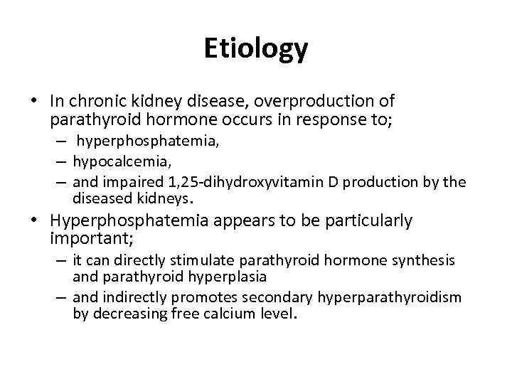 Etiology • In chronic kidney disease, overproduction of parathyroid hormone occurs in response to;