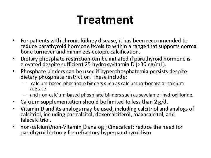 Treatment • For patients with chronic kidney disease, it has been recommended to reduce