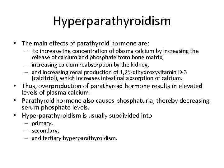 Hyperparathyroidism • The main effects of parathyroid hormone are; – to increase the concentration