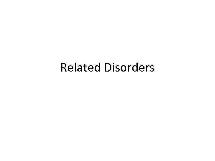 Related Disorders 