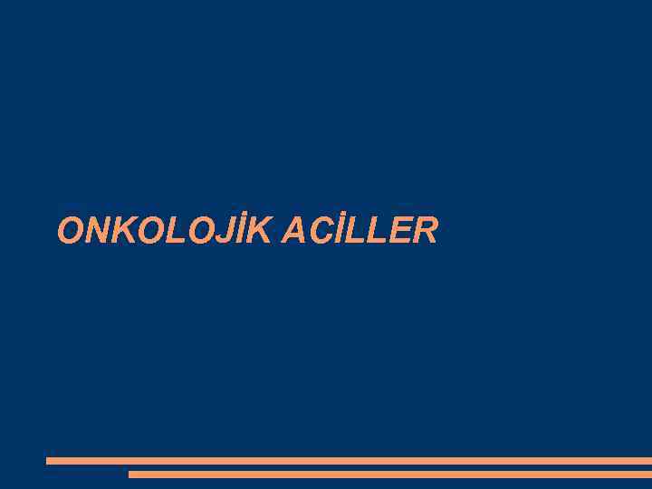 ONKOLOJİK ACİLLER 