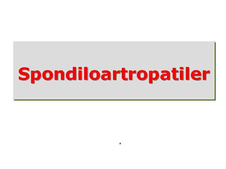 Spondiloartropatiler . 