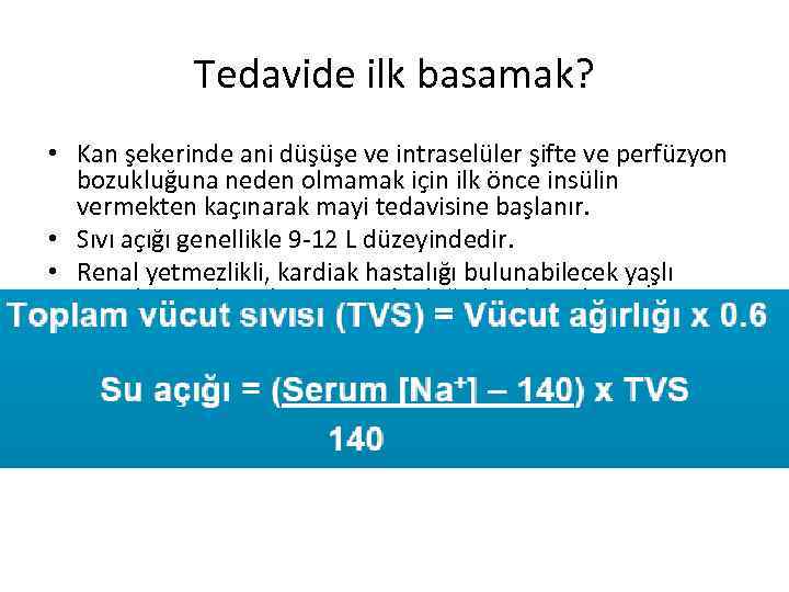 Tedavide ilk basamak? • Kan şekerinde ani düşüşe ve intraselüler şifte ve perfüzyon bozukluğuna